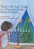 There's No Such Thing as a Chanukah Bush, Sandy Goldstein There's No Such Thing as a Chanukah Bush, Sandy Goldstein