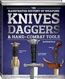 The illustrated world encyclopedia of knives, swords, spears & daggers through history in over 1500 photographs