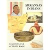 Arkansas Indians: Learning and Activity Book
