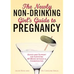 The Newly Non-Drinking Girl's Guide to Pregnancy