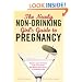 The Newly Non-Drinking Girl's Guide to Pregnancy