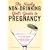 The Newly Non-Drinking Girl's Guide to Pregnancy