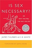 Is Sex Necessary? : Or Why You Feel the Way You Do