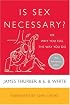Is Sex Necessary? : Or Why You Feel the Way You Do