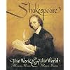 Shakespeare: His Work and His World