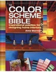 The Color Scheme Bible: Inspirational Palettes for Designing Home Interiors [Paperback] [2012] (Author) Anna Starmer