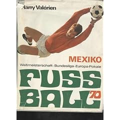 Valerien Fu�ballweltmeisterschaft Mexiko Bundesliga Europapokale 1970, S�dwestverlag 1970, 310 Seiten, toll bebildert
