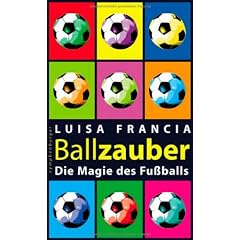 Ballzauber. Die Magie des Fussballs