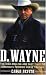 D. Wayne : The High-Rolling and Fast Times of America's Premier Horse Trainer