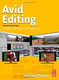 Avid Editing, Fourth Edition: A Guide for Beginning and Intermediate Users