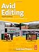 Avid
Editing:
A
Guide
for
Beginning
and
Intermediate
Users