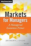 Markets for managers : a managerial economics primer