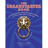 The DreamStarter Book: 50 Beginnings for Creating Adventurous Bedtime Stories, Campfire Tales, and Dreams. Knocking on Imaginations Door.