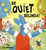 Be quiet, Belinda!