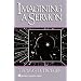 Imagining a Sermon: (Abingdon Preacher's Library Series)