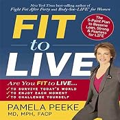Fit to Live: The 5-Point Plan to be Lean, Strong, and Fearless for Life | [Pamela Peeke]