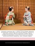 Japanese Culture, Vol. 5: From Traditional Theater to Modern Television Including Kabuki, Godzilla, Samurai Movies, Howl's Moving Castle, Neon Genesis ... Morphin Power Rangers, and Cowboy Bebop
