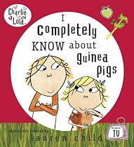I Completely Know About Guinea Pigs (Charlie and Lola)