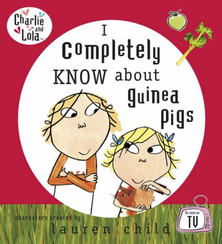 City Travel Guides Discounted  Books : I Completely Know About Guinea Pigs (Charlie & Lola)