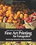 Fine Art Printing f�r Fotografen: Hochwertige Fotodrucke mit Inkjet-Druckern