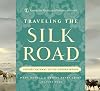 Traveling the Silk Road : ancient pathway to the modern world