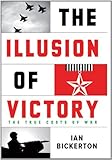The illusion of victory : the true costs of war