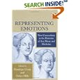 Representing Emotions: New Connections in the Histories of Art, Music, and Medicine by Penelope Gouk and Helen Hills