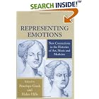 Click here to buy Representing Emotions: New Connections in the Histories of Art, Music, and Medicine by Penelope Gouk and Helen Hills.