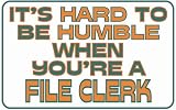  : It's hard to be humble when you're a File Clerk Hooded Sweatshirt