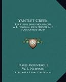 Yantlet Creek Yantlet Creek: Rex Versus James Mountague, W. L. Newman, John Nelson, and Frex Versus James Mountague, W. L. Newman, John Nelson, and