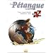 La P�tanque illustr�e de A � Z