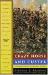 Crazy Horse and Custer: The Parallel Lives of Two American Warriors