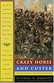 Crazy Horse and Custer: The Parallel Lives of Two American Warriors