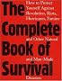 The Complete Book of Survival: How to Protect Yourself Against Revolution, Riots, Hurricains, Famines and Other Natural and Man-Made Disasters: How to ... Anticipate and Respond to Terrorist Attacks