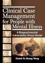 Clinical Case Management for People With Mental Illness: A Biopsychosocial Vulnerabilty-stress Model (Haworth Social Work in Health Care)