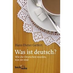 Was ist deutsch?: Wie die Deutschen wurden, was sie sind