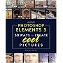 Adobe Photoshop Elements 3: 50 Ways to Create Cool Pictures