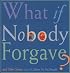 What If Nobody Forgave and Other Stories