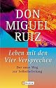 Leben mit den Vier Versprechen: Der neue Weg zur Selbstfindung: Der neue Weg zur Selbstbefreiung