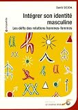 Int�grer son identit� masculine : Les d�fis des relations hommes-femmes