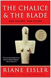 The Chalice & The Blade: Our History, Our Future