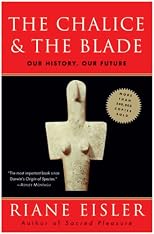 The Chalice & The Blade: Our History, Our Future