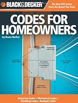 Black & Decker Codes for Homeowners: Electrical Codes, Mechanical Codes, Plumbing Codes, Building Codes