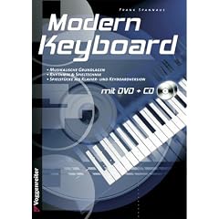 Modern Keyboard. Mit CD und DVD-Video: Musikalische Grundlagen, Rhythmik & Spieltechnik, Spielst�cke als Klavier- und Keyboardversion