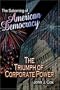 The Suborning of American Democracy: The Triumph of Corporate Power