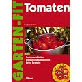 Tomaten. Sorten und Anbau. Fitness und Gesundheit. Feine Rezepte