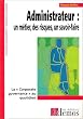 Administrateur, un m�tier, des risques, un savoir-faire - La "Corporate governance" au quotidien