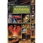 Dictionary of Alchemy: From Maria Prophetissa to Isaac Newton book cover