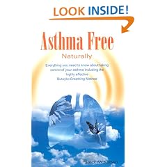 Asthma Free Naturally:  Including the highly effective Buteyko Breathing Method
