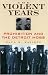 The Violent Years: Prohibition and the Detroit Mobs (Gangsters and Rum Runners)